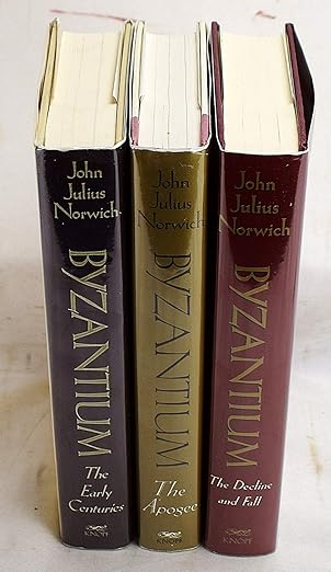Byzantium (Complete 3 Volume Set): The Early Centuries, The Apogee, Decline and Fall / John Julius Norwich