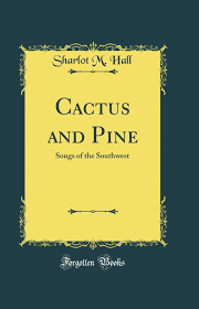 Cactus and Pine: Songs of the Southwest / by Sharlot M. Hall