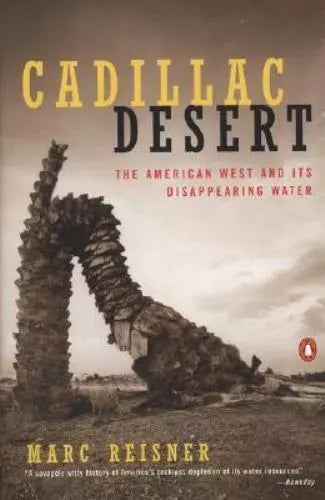 Cadillac Desert: The American West and Its Disappearing Water, Revised Edition / Marc Reisner