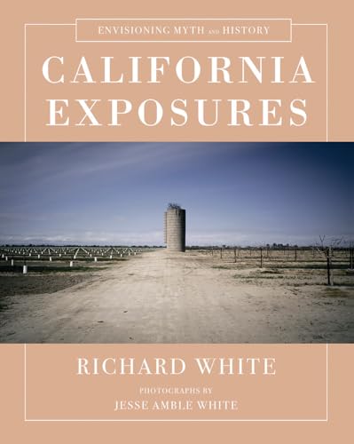 California Exposures: Envisioning Myth and History / Richard White