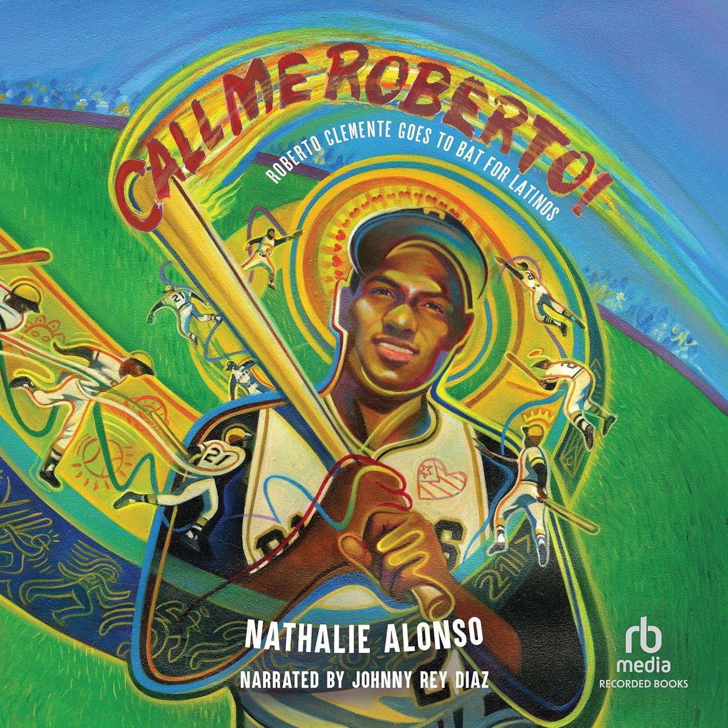 Call Me Roberto!: Roberto Clemente Goes to Bat for Latinos / Alonso, Nathalie