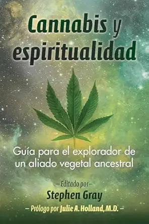 Cannabis y espiritualidad: Guía para el explorador de un aliado vegetal ancestral (Spanish Edition)
