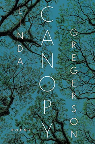 Canopy: Poems / Linda Gregerson