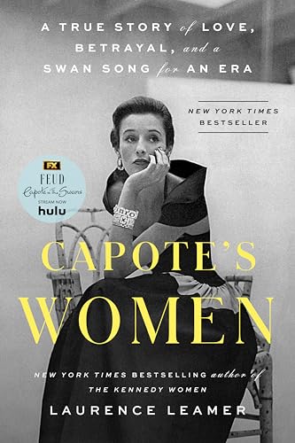 Capotes Women: A True Story of Love, Betrayal, and a Swan Song for an Era / Laurence Leamer