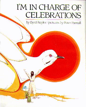 I'm in Charge of Celebrations / by Byrd Baylor; pictures by Peter Parnall