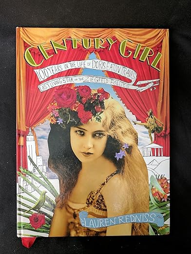 Century Girl: 100 Years in the Life of Doris Eaton Travis, Last Living Star of the Ziegfeld Follies (Signed Edition)