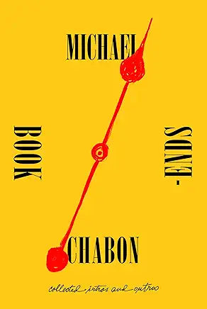 Bookends: Collected Intros and Outros / Michael Chabon