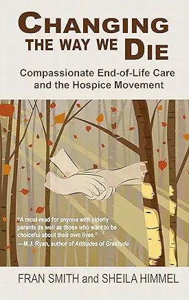 Changing the Way We Die / Fran Smith and Sheila Himmel