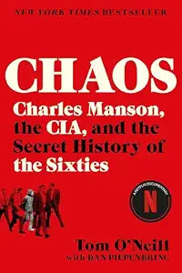 Chaos: Charles Manson, the CIA, & Secret History of the Sixties / O'Neill, Tom