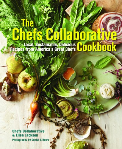 The Chefs Collaborative Cookbook: Local, Sustainable, Delicious: Recipes from America's Great Chefs / Jackson, Ellen; Kogut, Melissa