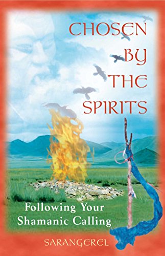 Chosen by the Spirits: Following Your Shamanic Calling / Sarangerel