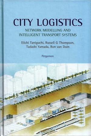 City Logistics. Network Modelling and Intelligent Transport Systems / Taniguchi, Eiichi; Thompson, Russell G.; Yamada, Tadashi; and Van Duin, Ron