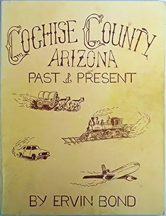 Cochise County Arizona Past & Present / by Ervin Bond