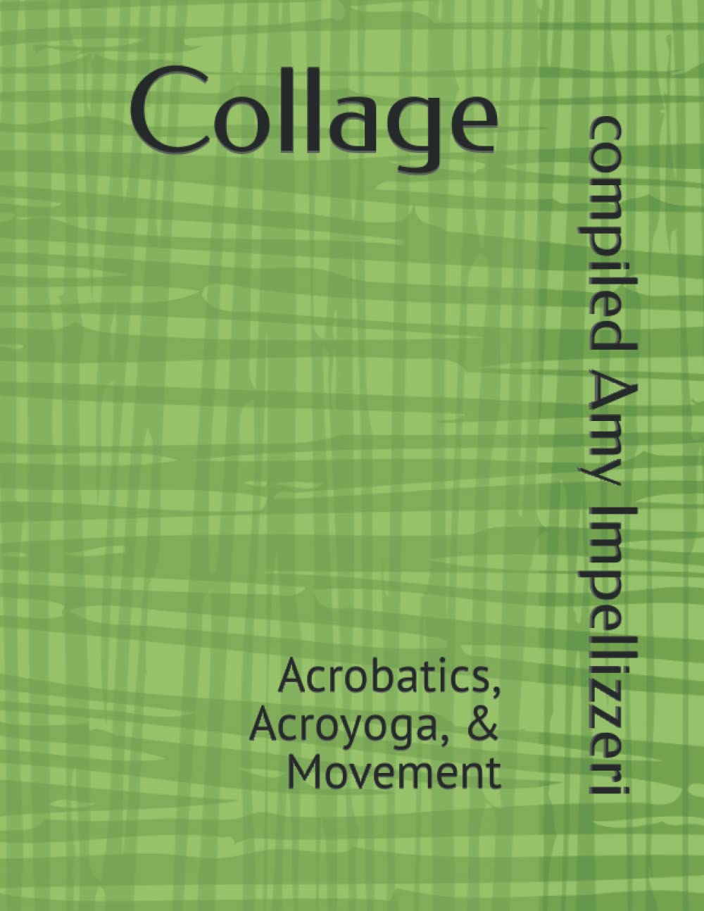 Collage: Acrobatics, Acroyoga, & Movement / Amy Impellizzeri