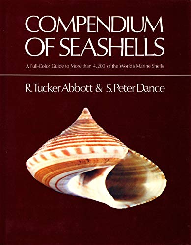 Compendium of Seashells: A Full-Color Guide to More than 4,200 of the World's Marine Shells / S. Peter Dance; R. Tucker Abbott