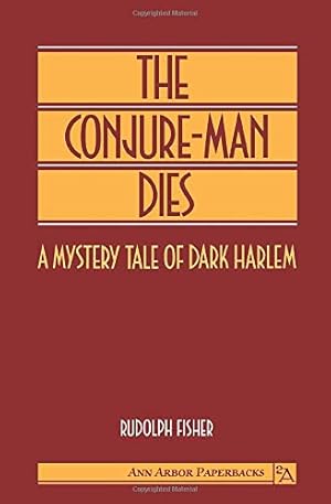 The Conjure-Man Dies: A Mystery Tale of Dark Harlem (Ann Arbor Paperbacks) / Fisher, Rudolph