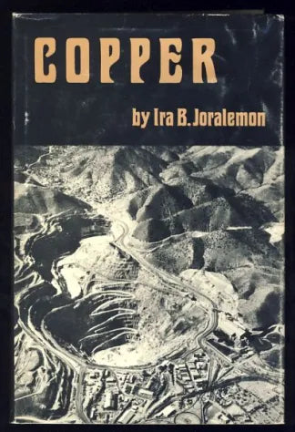 Copper: The Encompassing Story of Mankind's First Metal / Ira B. Joralemon