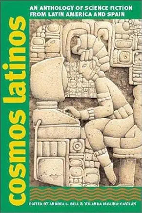 Cosmos Latinos: An Anthology of Science Fiction from Latin America and Spain (Early Classics Of Science Fiction)