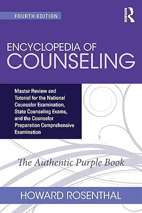 Encyclopedia of Counseling: Master Review and Tutorial for the National Counselor Examination, State Counseling Exams, and the Counselor Preparation Comprehensive Examination 4th Edition (The Authentic Purple Book) / by Howard Rosenthal