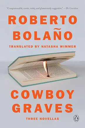 Cowboy Graves: Three Novellas / by Roberto Bolaño / translated by Natasha Wimmer