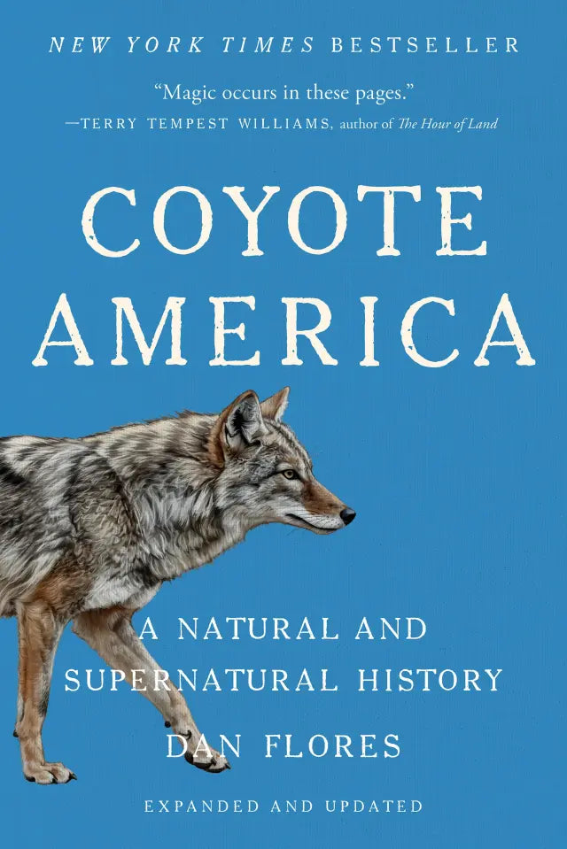Coyote America: A Natural and Supernatural History (Expanded and Updated) / by Dan Flores