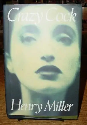 Crazy Cock / by Henry Miller; Foreword by Erica Jong; Introduction by Mary V. Dearborn