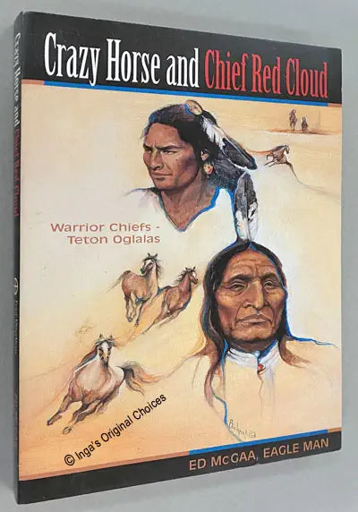 Crazy Horse and Chief Red Cloud / by Ed McGaa, Eagle Man, Oglala Sioux Author
