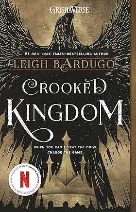 Crooked Kingdom: A Sequel to Six of Crows / Leigh Bardugo