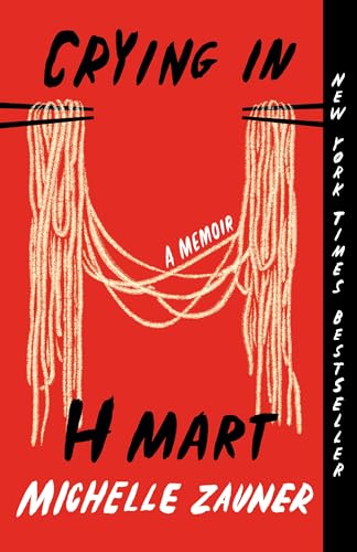 Crying in H Mart: A Memoir / Michelle Zauner