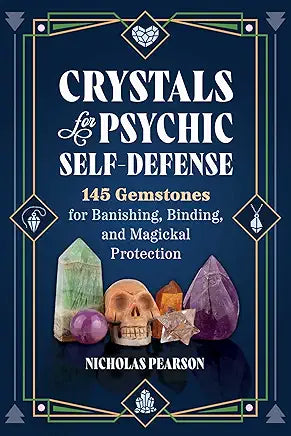 Crystals for Psychic Self-Defense: 145 Gemstones for Banishing, Binding, and Magickal Protection / by Nicholas Pearson