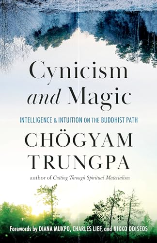 Cynicism and Magic: Intelligence and Intuition on the Buddhist Path / Trungpa, Chogyam
