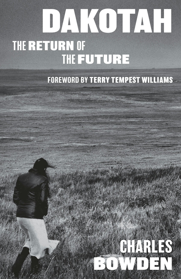 Dakotah: The Return of the Future / by Charles Bowden