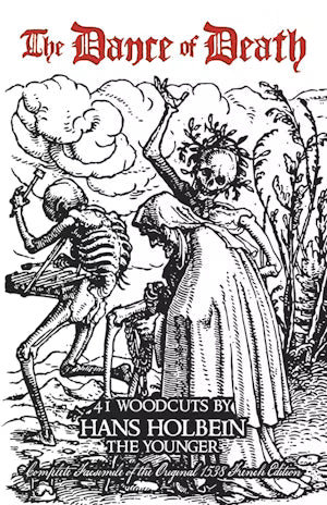 The Dance of Death: 41 Woodcuts by Hans Holbein the Younger (NEW)
