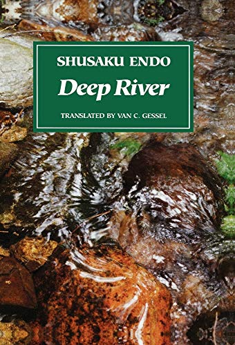 Deep River / Shusaku Endo / Translated by Van C. Gessel
