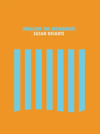 Defacing the Monument (NEW) / by Susan Briante