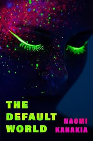 The Default World / Kanakia, Naomi