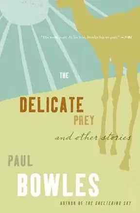 Delicate Prey: And Other Stories / by Paul Bowles