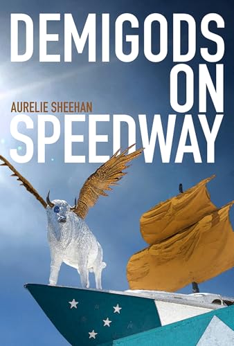 Demigods on Speedway / Sheehan, Aurelie