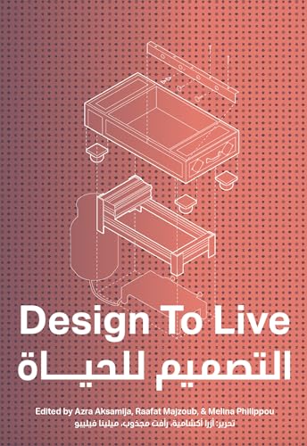 Design to Live / Azra Aksamija, Raafat Majzoub and Melina Philippou (editors)