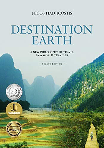 Destination Earth: A New Philosophy of Travel by a World-Traveler / Nicos Hadjicostis