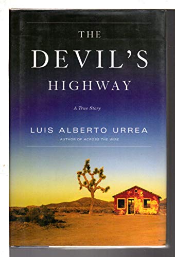 The Devil's Highway: A True Story  (Signed) / Luis Alberto Urrea