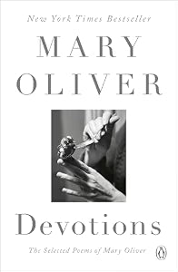 Devotions: The Selected Poems of Mary Oliver / Oliver, Mary