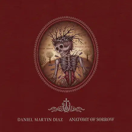 Anatomy of Sorrow: The Artwork of Daniel Martin Diaz / by Daniel Martin Diaz , Janice Gore Ph.D., et al.