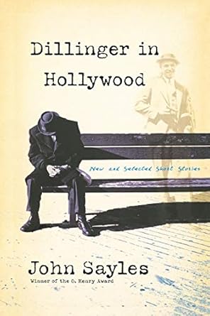 Dillinger in Hollywood: New and Selected Short Stories / John Sayles