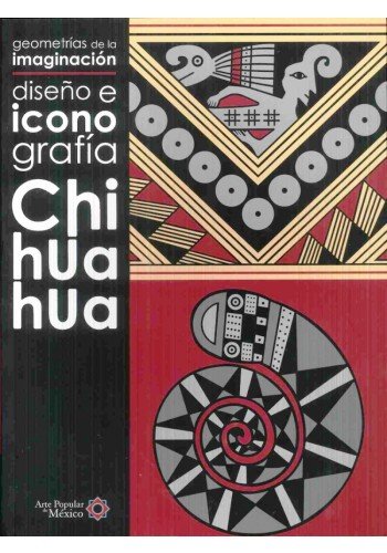 Geometrías de la Imaginación: Diseño e Iconografía Chihuahua /
