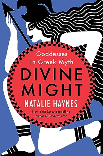 Divine Might: Goiddesses in Greek Myth / Natalie Haynes