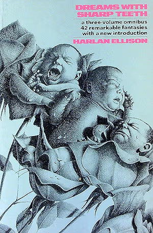 Dreams with Sharp Teeth: A Three-Volume Omnibus (42 remarkable fantasies w/ a new introduction) / by Harlan Ellison