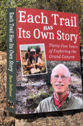 Each Trail has its Own Story: Thirty-Five Years of Exploring the Grand Canyon / Dave DeGroot
