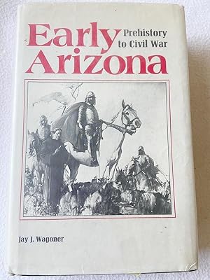 Early Arizona: Prehistory to Civil War / Wagoner, Jay J.