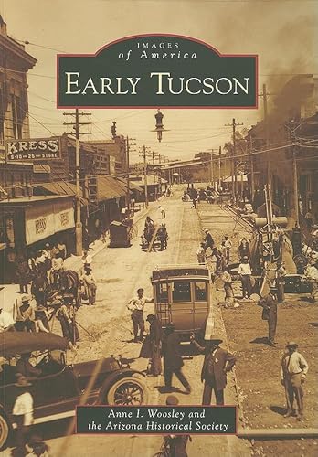 Early Tucson (AZ) (Images of America) / Anne I. Woosley